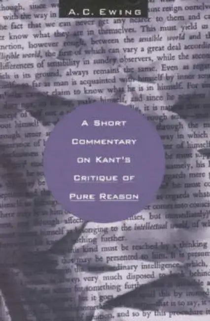 A Short Commentary on Kant's Critique of Pure Reason by A. C. Ewing