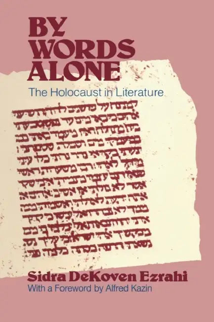 By Words Alone: The Holocaust in Literature by Sidra Dekoven Ezrahi