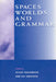 Spaces, Worlds, and Grammar by Gilles Fauconnier
