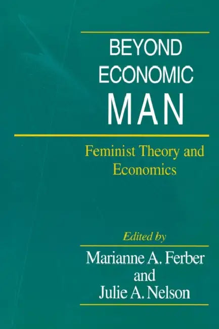 Beyond Economic Man: Feminist Theory and Economics by Marianne A. Ferber