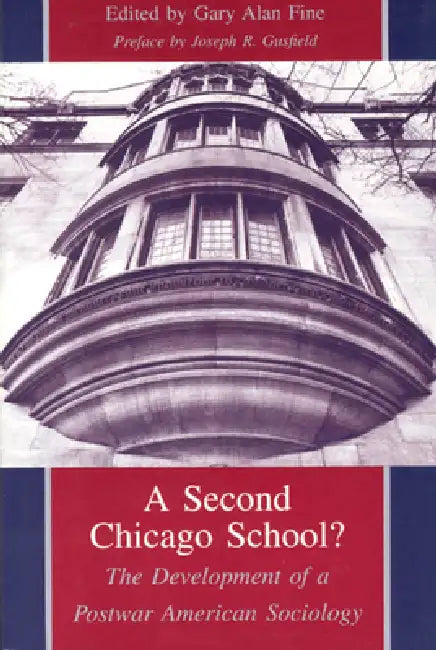 A Second Chicago School?: The Development of a Postwar American Sociology by Gary Alan Fine