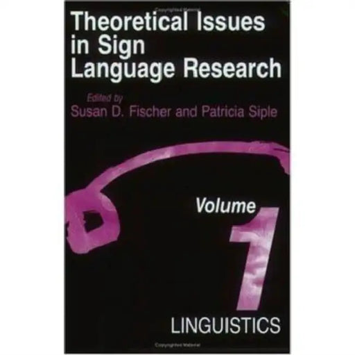 Theoretical Issues in Sign Language Research, Volume 1: Linguistics by Susan D. Fischer, Patricia Siple