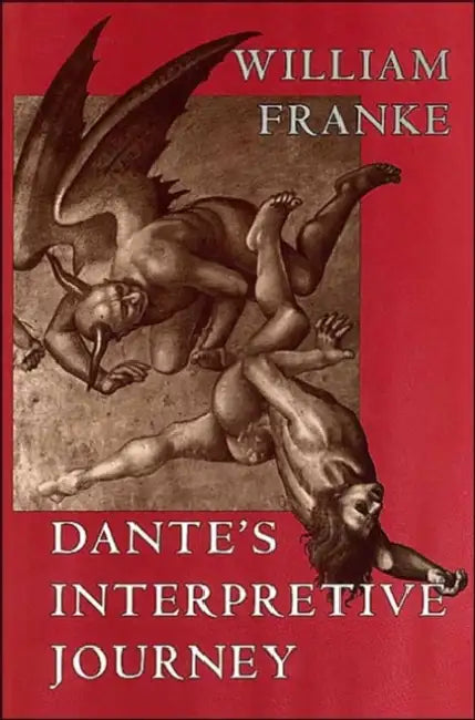 Dante's Interpretive Journey by William Franke