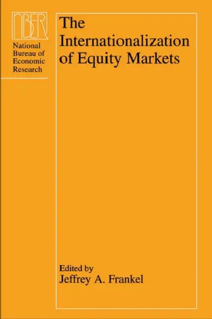 The Internationalization of Equity Markets by Jeffrey A. Frankel