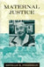 Maternal Justice: Miriam Van Waters and the Female Reform Tradition by Estelle B. Freedman