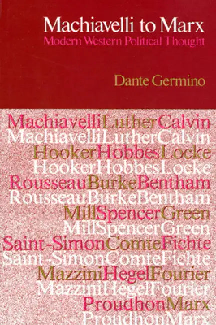 Machiavelli to Marx: Modern Western Political Thought by Dante Germino