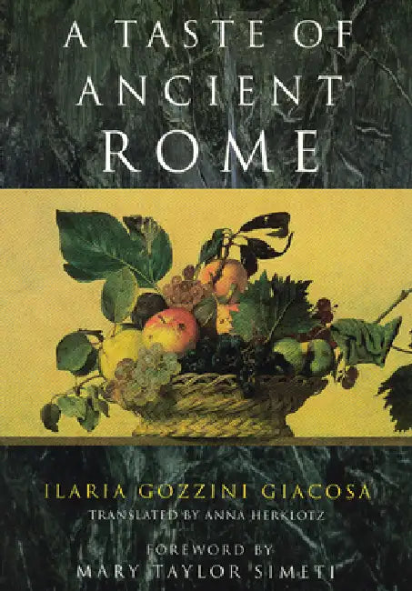 A Taste of Ancient Rome by Ilaria Gozzini Giacosa