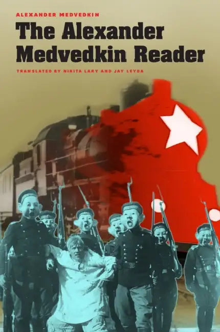 The Alexander Medvedkin Reader by Alexander Medvedkin, Nikita Lary, Jay Leyda