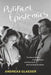 Political Epistemics: The Secret Police, the Opposition, and the End of East German Socialism by Andreas Glaeser