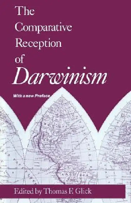 The Comparative Reception of Darwinism by Thomas F. Glick