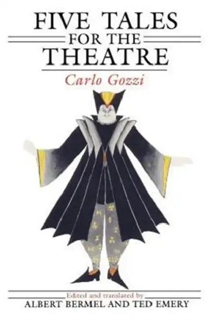 Five Tales for the Theatre by Carlo Gozzi, Albert Bermel, Ted Emery