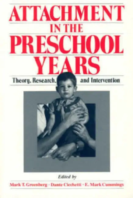 Attachment in the Preschool Years: Theory, Research, and Intervention by Mark T. Greenberg