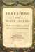 Rereading the Black Legend: The Discourses of Religious and Racial Difference in the Renaissance Empires by Margaret R. Greer