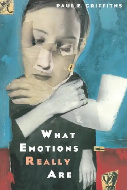 What Emotions Really Are: The Problem of Psychological Categories Volume 1997 by Paul E. Griffiths