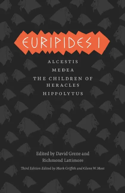 Euripides I: Alcestis, Medea, the Children of Heracles, Hippolytus by Euripides, Mark Griffith, Glenn W. Most
