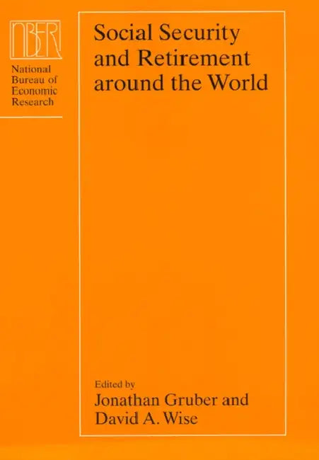 Social Security and Retirement Around the World by Jonathan Gruber, David A. Wise