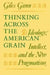 Thinking Across the American Grain: Ideology, Intellect, and the New Pragmatism by Giles Gunn