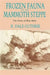 Frozen Fauna of the Mammoth Steppe: The Story of Blue Babe by R. Dale Guthrie