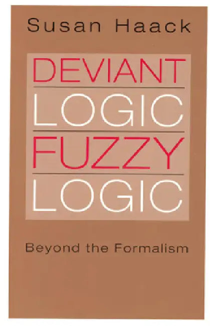Deviant Logic, Fuzzy Logic: Beyond the Formalism by Susan Haack