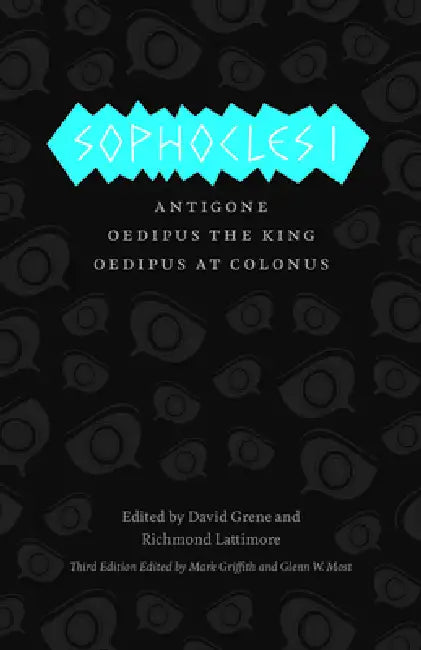Sophocles I: The Theban Plays: Antigone, Oedipus the King, Oedipus at Colonus by Sophocles, Mark Griffith, Glenn W. Most