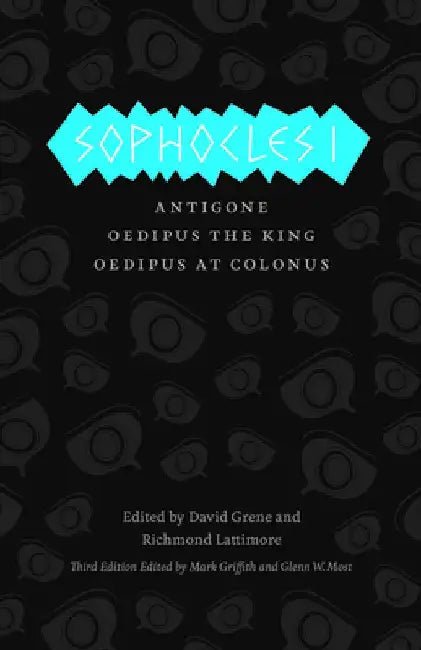 Sophocles I: Antigone/Oedipus the King/Oedipus at Colonus by Sophocles