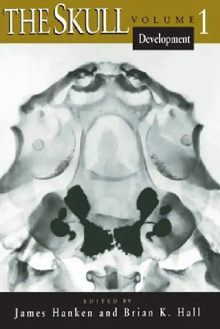The Skull, Volume 1: Development by James Hanken, Brian K. Hall