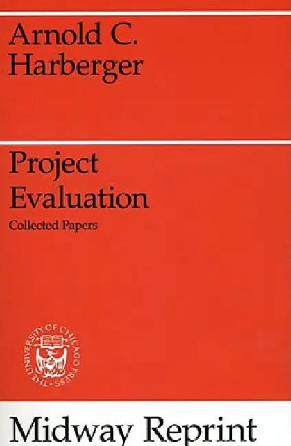 Project Evaluation: Collected Papers by Arnold C. Harberger