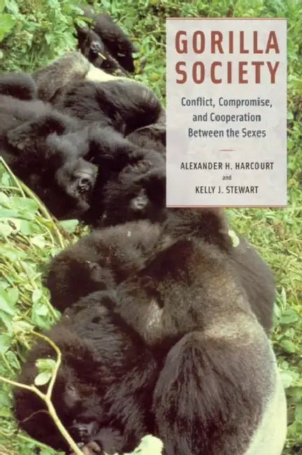 Gorilla Society: Conflict, Compromise, and Cooperation Between the Sexes by Alexander H. Harcourt