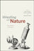 Wrestling with Nature: From Omens to Science by Peter Harrison