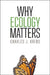 Why Ecology Matters by Charles J. Krebs