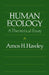 Human Ecology: A Theoretical Essay by Amos H. Hawley