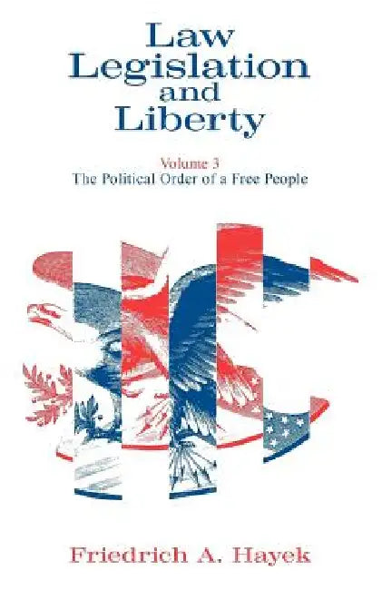 Law, Legislation and Liberty, Volume 3: The Political Order of a Free People by F. a. Hayek
