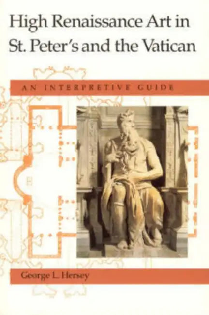 High Renaissance Art in St. Peter's and the Vatican: An Interpretive Guide by George L. Hersey