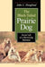 The Black-Tailed Prairie Dog: Social Life of a Burrowing Mammal by John L. Hoogland