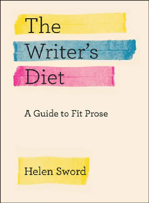 The Writer's Diet: A Guide to Fit Prose by Helen Sword