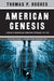 American Genesis: A Century of Invention and Technological Enthusiasm, 1870-1970 by Thomas P. Hughes