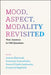 Mood Aspect Modality Revisited: New Answers to Old Questions by Joanna Blaszczak