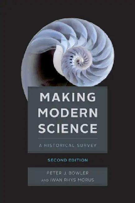 Making Modern Science, 2nd Edition by Peter J. Bowler