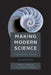 Making Modern Science, 2nd Edition by Peter J. Bowler