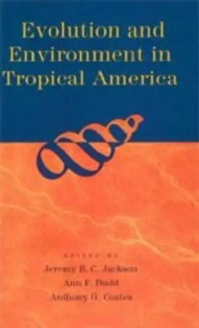 Evolution and Environment in Tropical America by Jeremy B. C. Jackson, Ann F. Budd, Anthony G. Coates