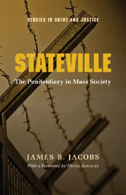 Stateville: The Penitentiary in Mass Society by James B. Jacobs