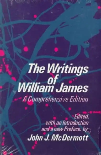 The Writings of William James: A Comprehensive Edition by William James, John J. McDermott