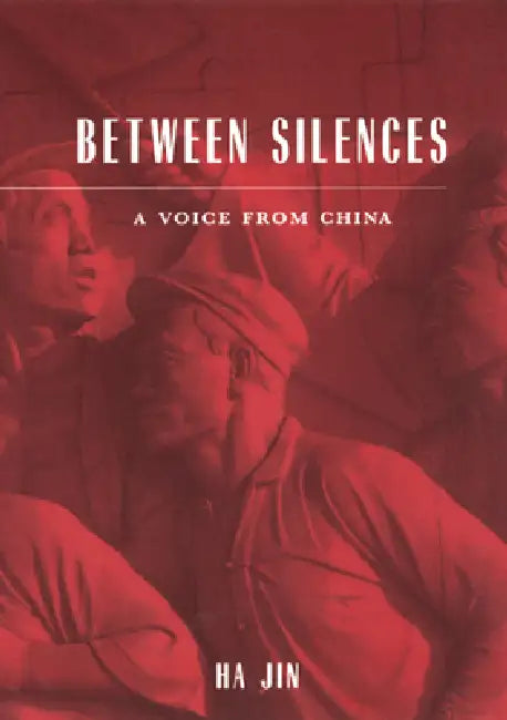 Between Silences: A Voice from China by Ha Jin