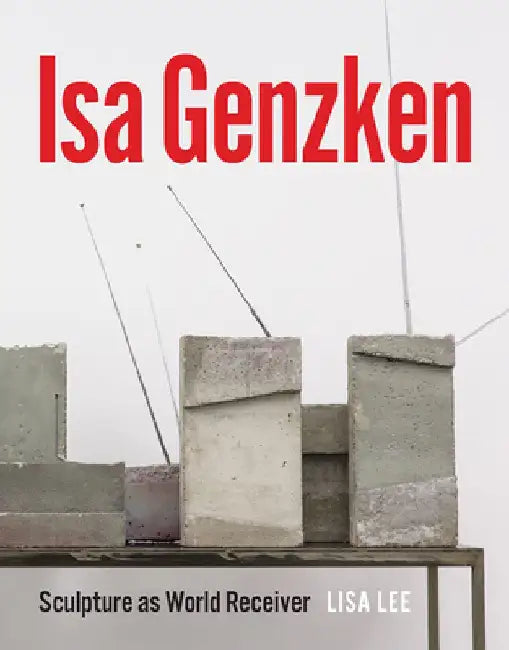 ISA Genzken: Sculpture as World Receiver by Lisa Lee
