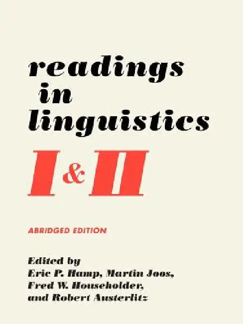 Readings in Linguistics I & II by Eric P. Hamp, Martin Joos, Fred W. Householder