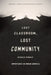 Lost Classroom, Lost Community: Catholic Schools' Importance in Urban America by Margaret F. Brinig