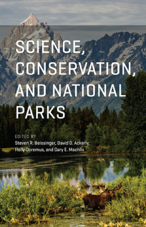 Science, Conservation, and National Parks by Steven R. Beissinger, David D. Ackerly, Holly Doremus