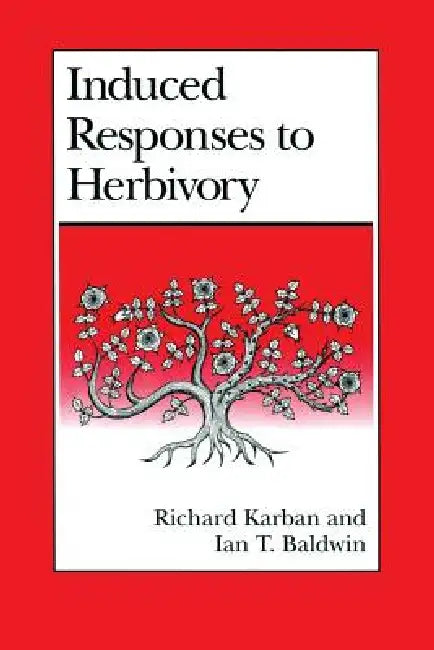 Induced Responses to Herbivory by Richard Karban, Ian T. Baldwin