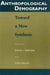 Anthropological Demography: Toward a New Synthesis by David I. Kertzer, Tom Fricke