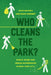 Who Cleans the Park?: Public Work and Urban Governance in New York City by John Krinsky, Maud Simonet